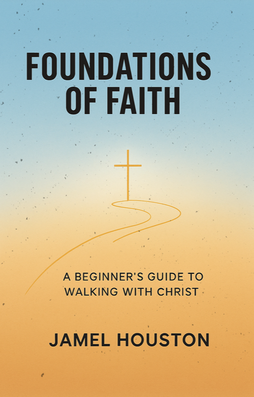 Foundations of Faith: A Beginners Guide To Walking With Christ - Borne King